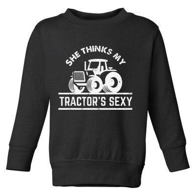 She Thinks My Tractor's Sexy Funny Farmer Toddler Sweatshirt