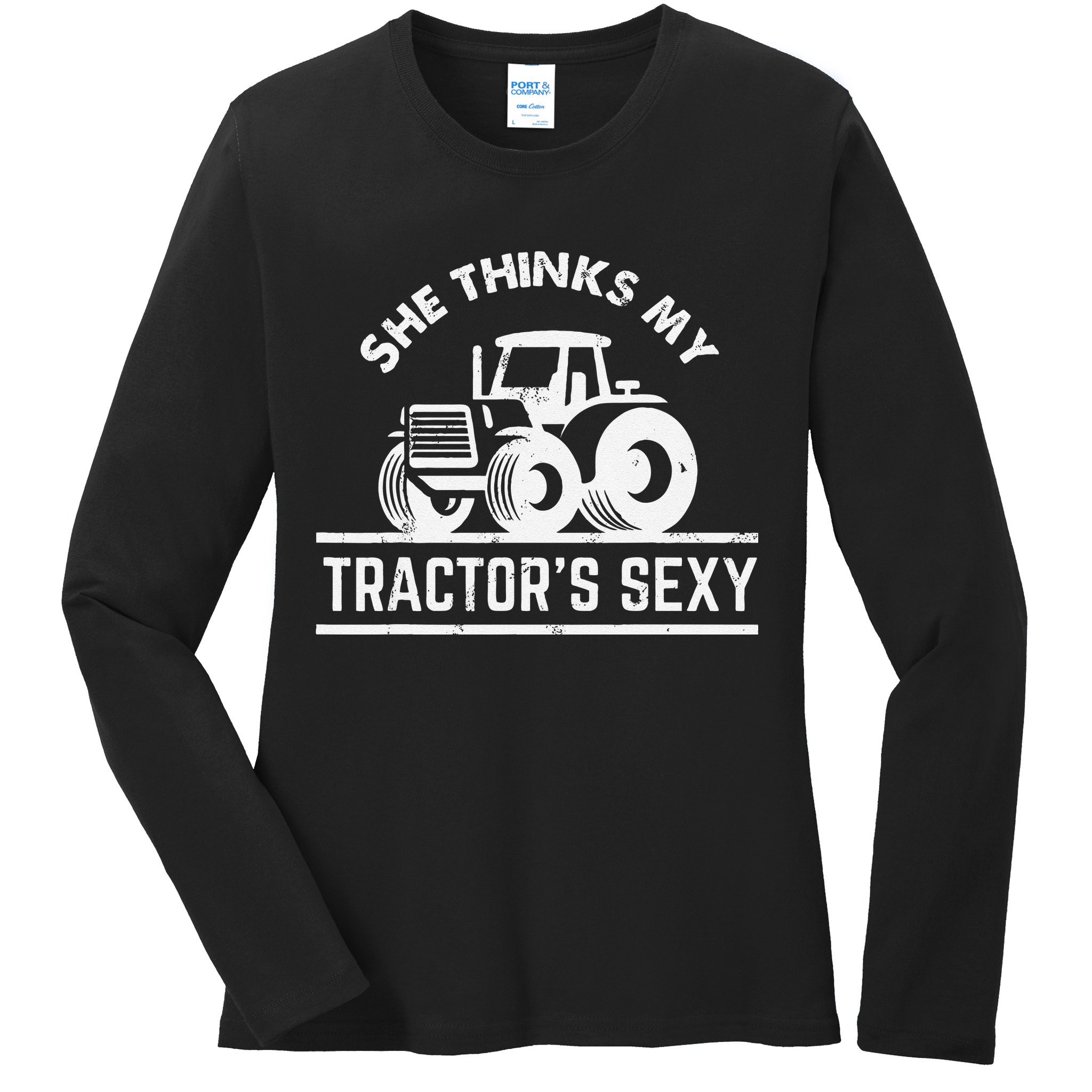She Thinks My Tractor's Sexy Funny Farmer Ladies Long Sleeve Shirt