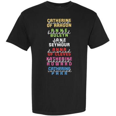 Six The Musical Divorced Beheaded Died Divorced Beheaded Survived Garment-Dyed Heavyweight T-Shirt