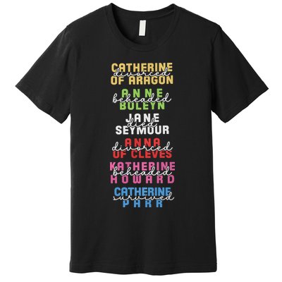 Six The Musical Divorced Beheaded Died Divorced Beheaded Survived Premium T-Shirt