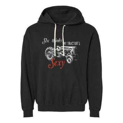 She Thinks My TractorS Sexy Funny Quote For Farmer Garment-Dyed Fleece Hoodie