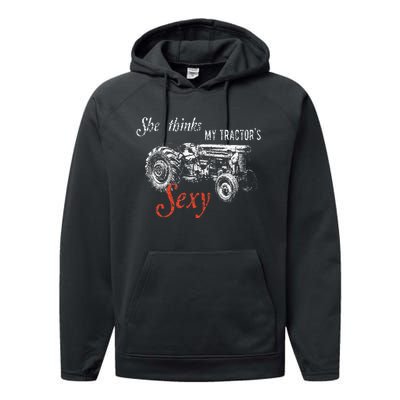 She Thinks My TractorS Sexy Funny Quote For Farmer Performance Fleece Hoodie