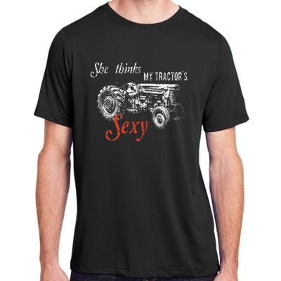 She Thinks My TractorS Sexy Funny Quote For Farmer Adult ChromaSoft Performance T-Shirt