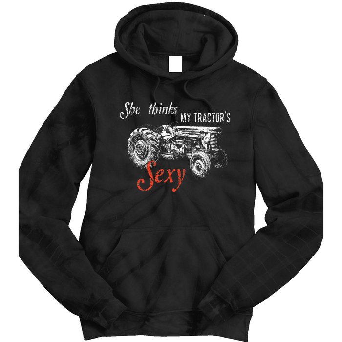 She Thinks My TractorS Sexy Funny Quote For Farmer Tie Dye Hoodie