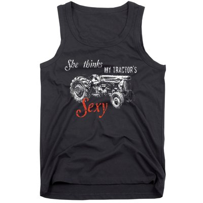 She Thinks My TractorS Sexy Funny Quote For Farmer Tank Top