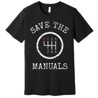 Save The Manuals Stick Shift Car Lover Premium T-Shirt