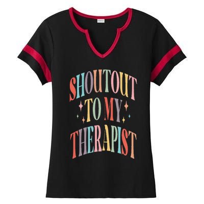 Shoutout to my therapist funny shoutout to my therapist Ladies Halftime Notch Neck Tee