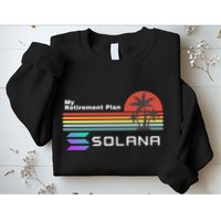 Solana Token, My Retirement Plan, Crypto, DeFi, Crypto Exchange, Solana Crypto Sweatshirt