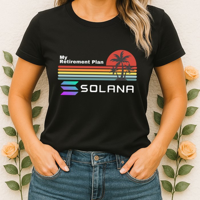 Solana Token, My Retirement Plan, Crypto, DeFi, Crypto Exchange, Solana Crypto Womens T-Shirt