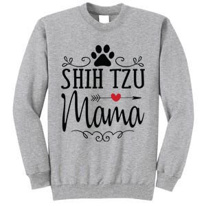 Shih Tzu Mama Shih Tzu Mama Gift For Shih Tzu Lover Tall Sweatshirt