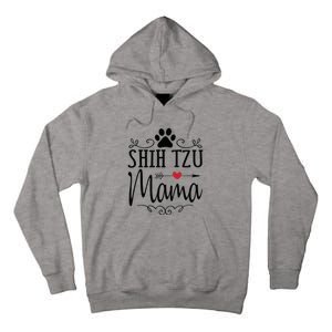 Shih Tzu Mama Shih Tzu Mama Gift For Shih Tzu Lover Tall Hoodie