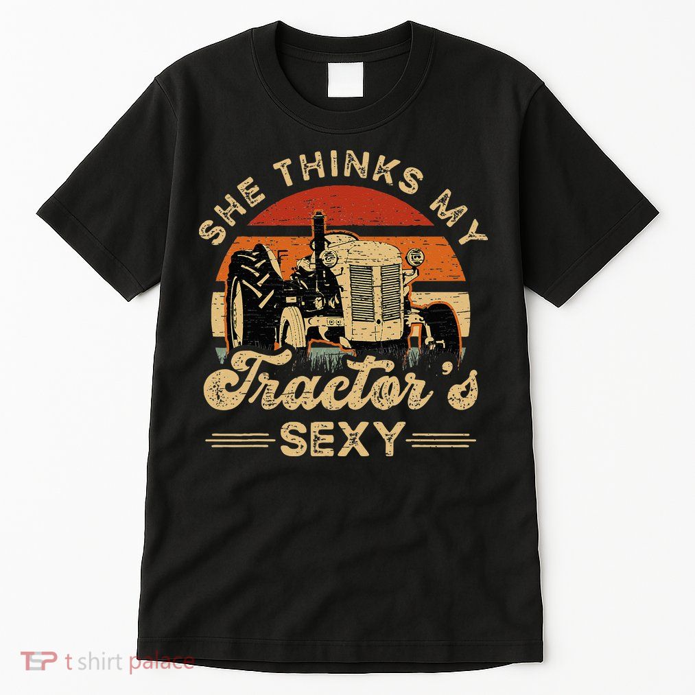She think my tractor's sexy Farming Farmer Farm Farmer Tall T-Shirt