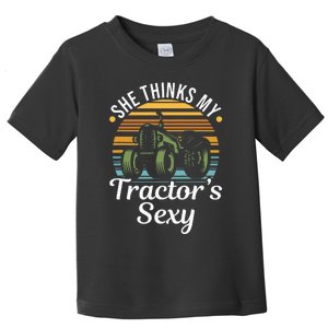 She Thinks My TractorS Sexy Tractor Driver Toddler T-Shirt