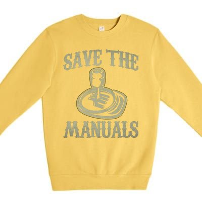 Save The Manuals Car Stick Shift Car Lover Premium Crewneck Sweatshirt