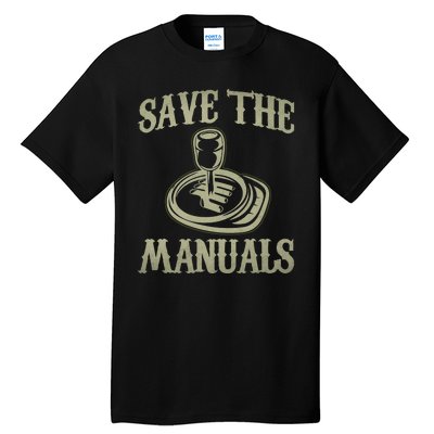 Save The Manuals Car Stick Shift Car Lover Tall T-Shirt