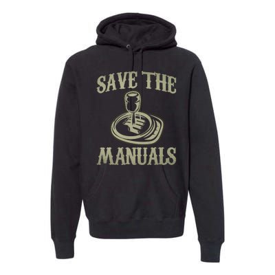 Save The Manuals Car Stick Shift Car Lover Premium Hoodie