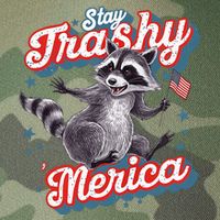 Stay Trashy ‘Merica Unhinged Funny Raccoon 4th Of July Legacy Tie Dye Trucker Hat