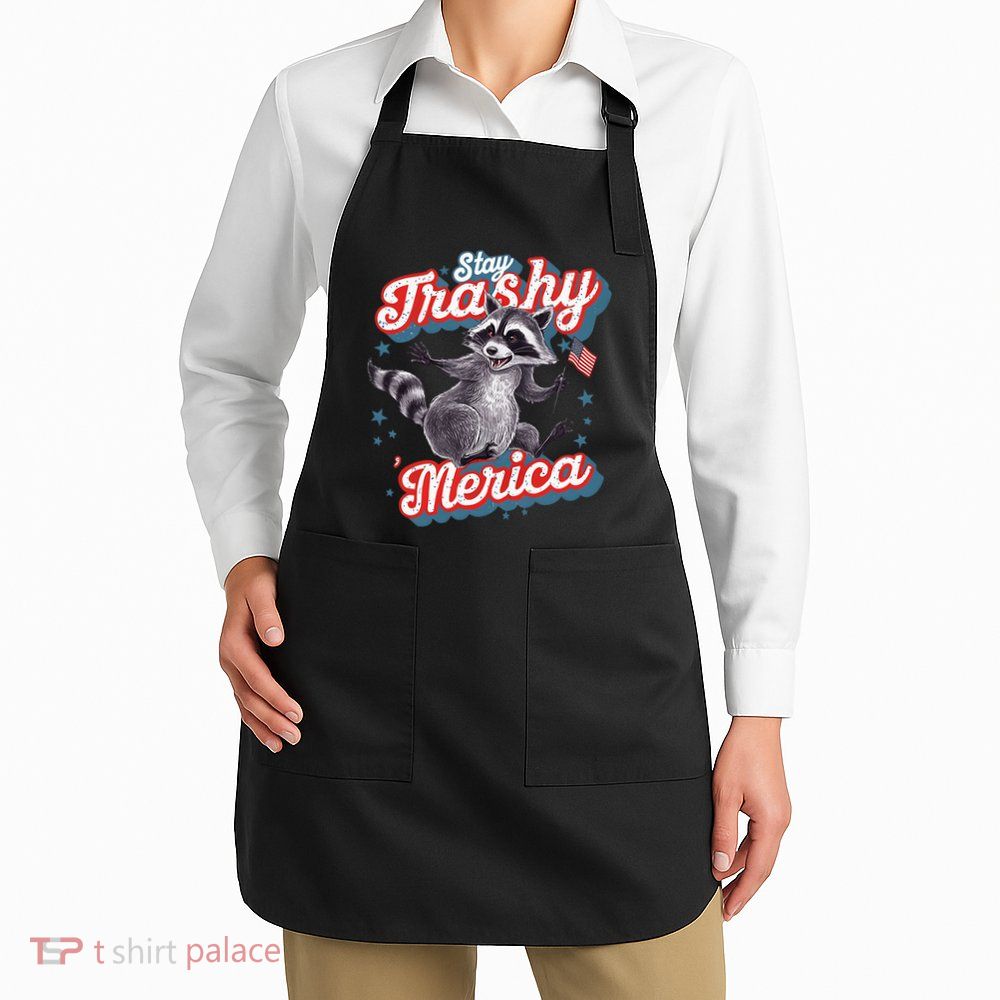 Stay Trashy ‘Merica Unhinged Funny Raccoon 4th Of July Apron