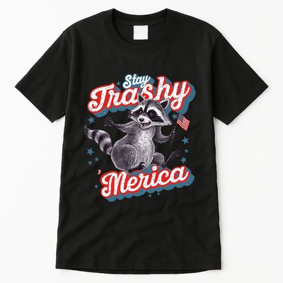 Stay Trashy ‘Merica Unhinged Funny Raccoon 4th Of July Tall T-Shirt