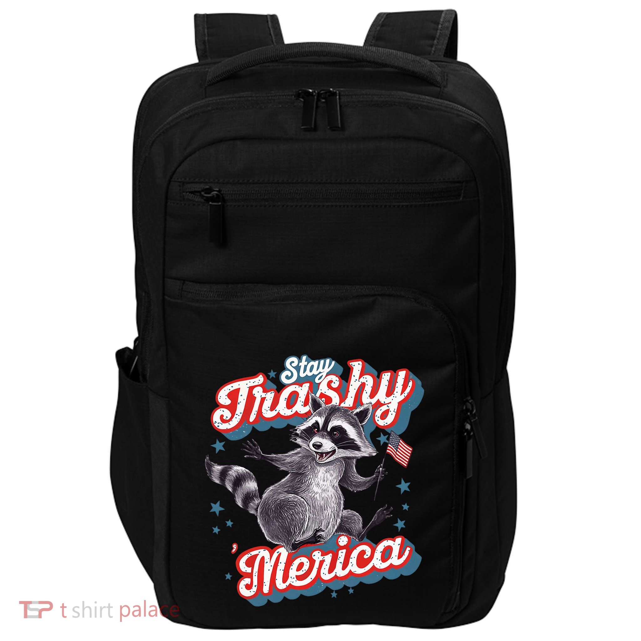 Stay Trashy ‘Merica Unhinged Funny Raccoon 4th Of July Impact Tech Backpack