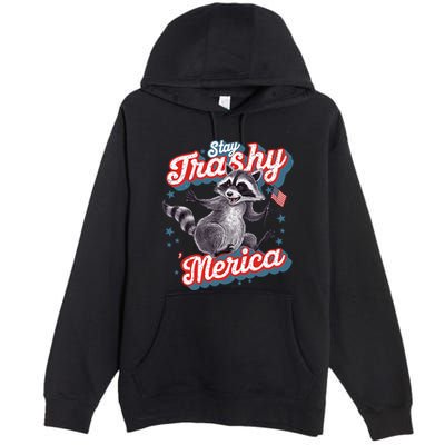 Stay Trashy ‘Merica Unhinged Funny Raccoon 4th Of July Premium Pullover Hoodie