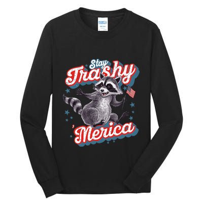 Stay Trashy ‘Merica Unhinged Funny Raccoon 4th Of July Tall Long Sleeve T-Shirt