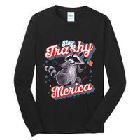 Stay Trashy ‘Merica Unhinged Funny Raccoon 4th Of July Tall Long Sleeve T-Shirt