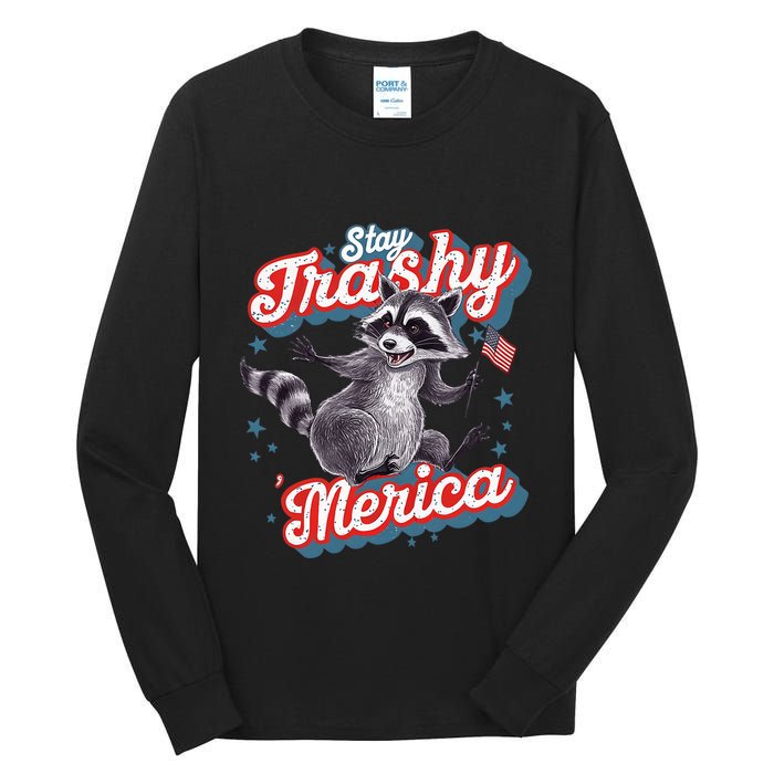 Stay Trashy ‘Merica Unhinged Funny Raccoon 4th Of July Tall Long Sleeve T-Shirt