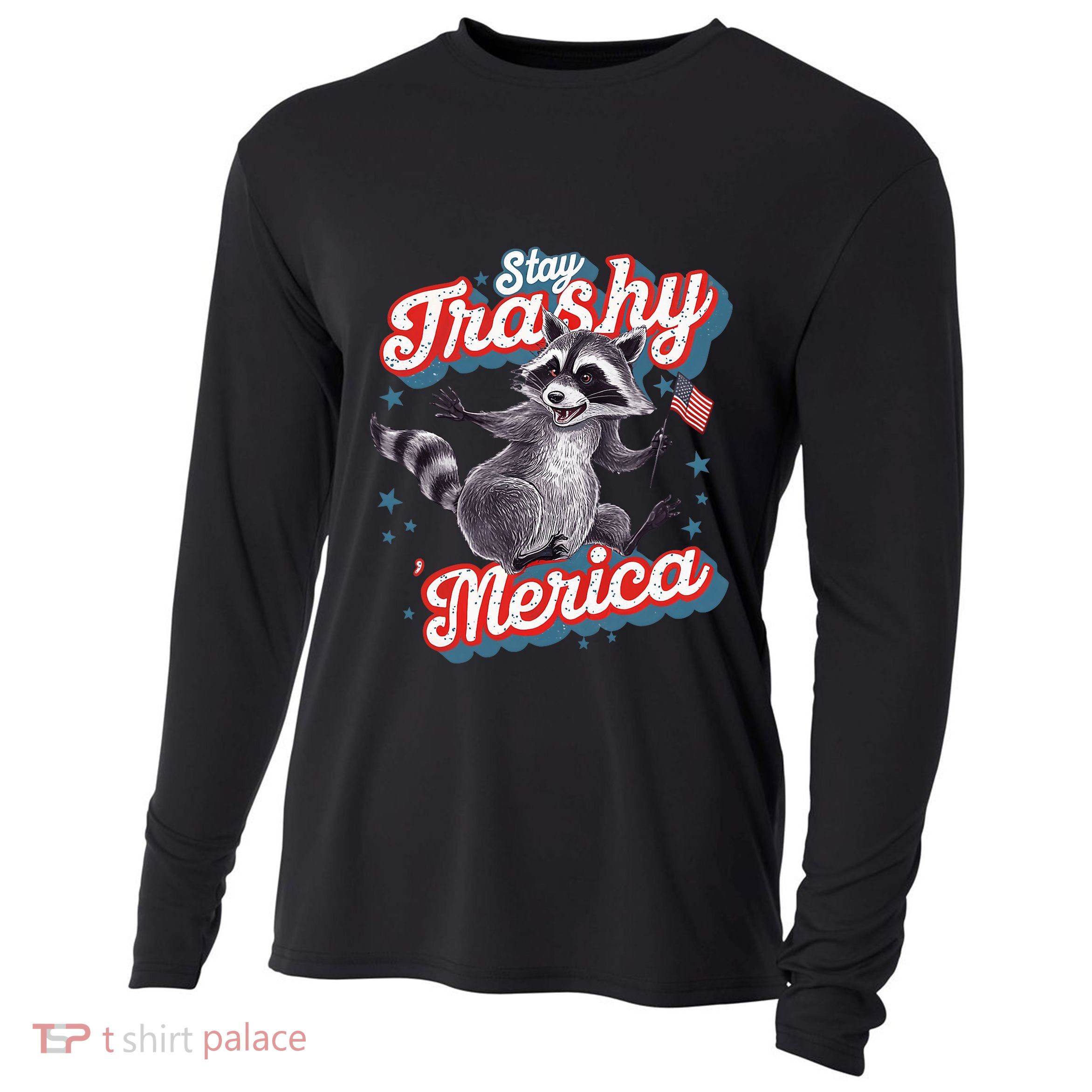 Stay Trashy ‘Merica Unhinged Funny Raccoon 4th Of July Cooling Performance Long Sleeve Crew