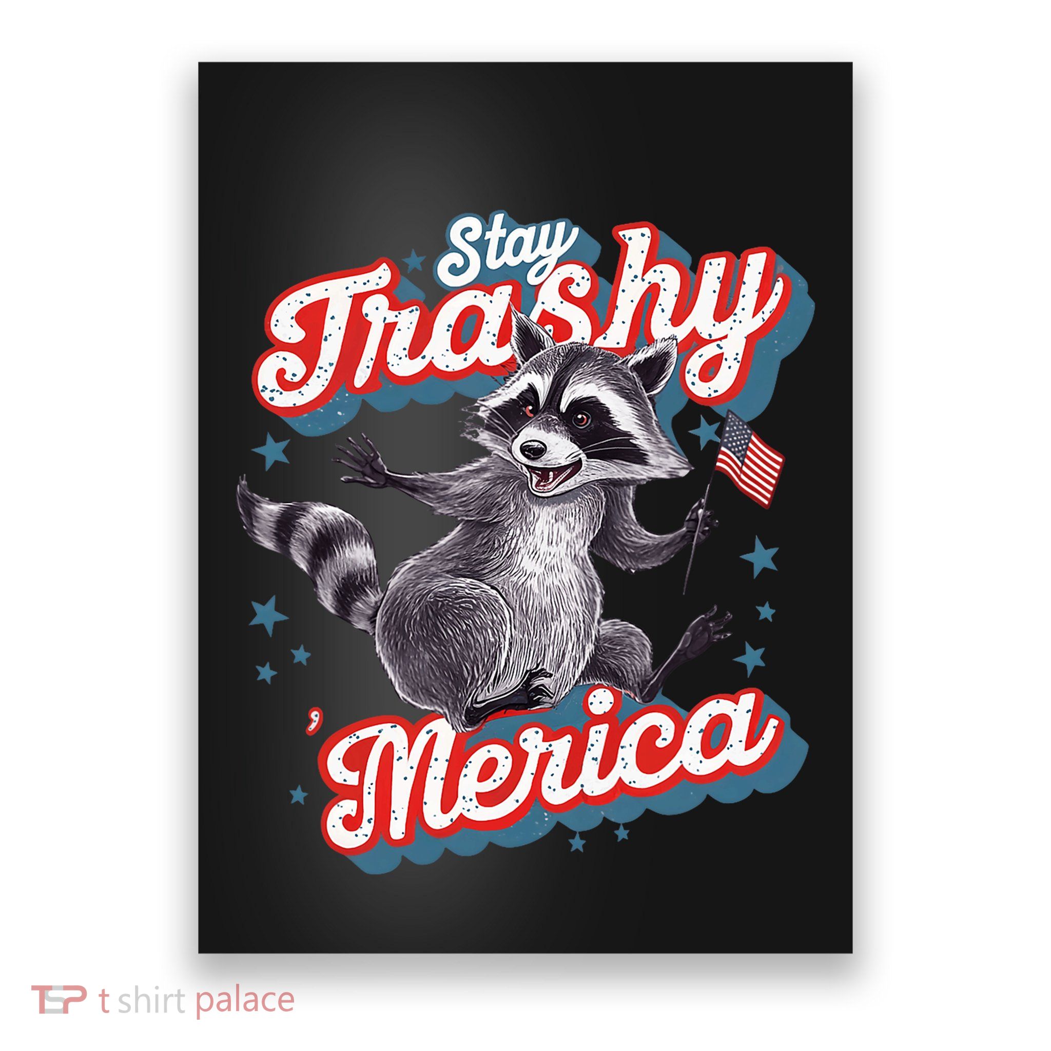 Stay Trashy ‘Merica Unhinged Funny Raccoon 4th Of July Poster