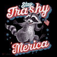 Stay Trashy ‘Merica Unhinged Funny Raccoon 4th Of July Poster