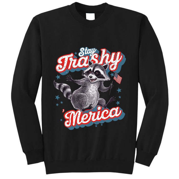 Stay Trashy ‘Merica Unhinged Funny Raccoon 4th Of July Tall Sweatshirt