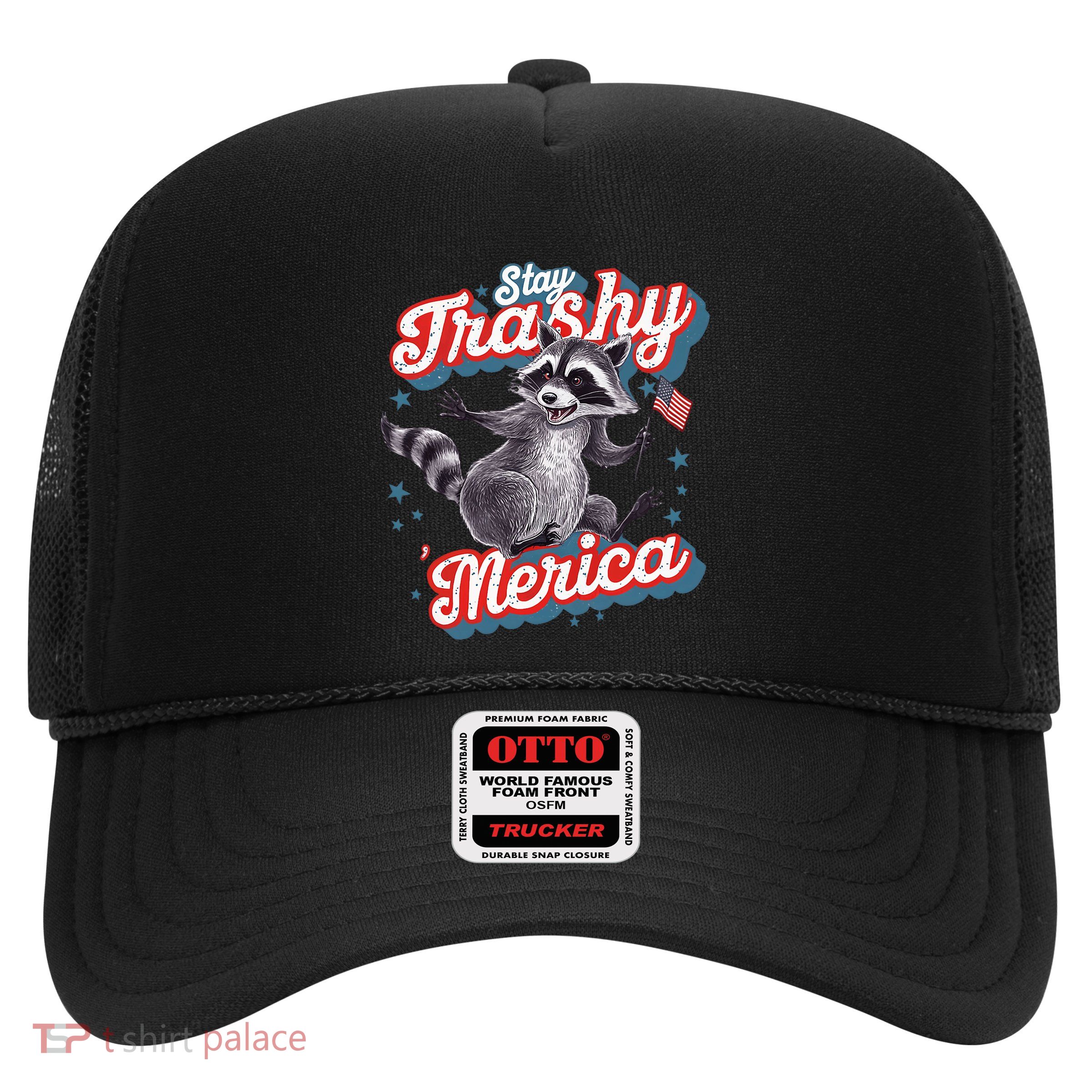 Stay Trashy ‘Merica Unhinged Funny Raccoon 4th Of July Trucker Hat