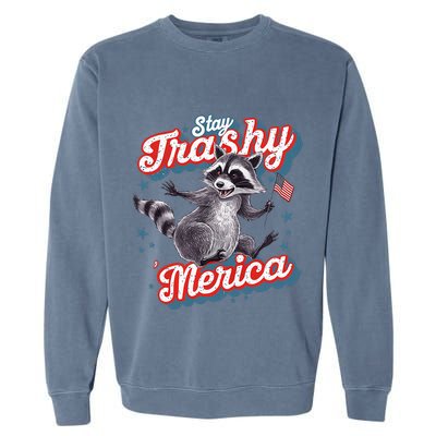 Stay Trashy ‘Merica Unhinged Funny Raccoon 4th Of July Garment-Dyed Sweatshirt