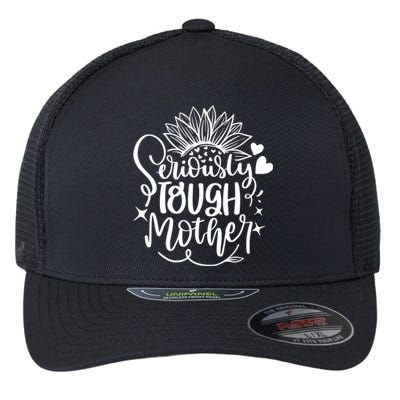 Seriously Tough Mother Mom Mommy Mum Lettering Design Print Funny Gift Flexfit Unipanel Trucker Cap