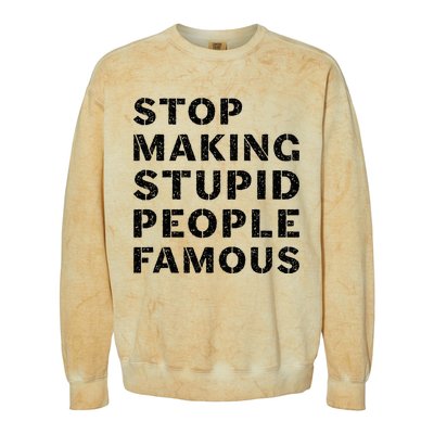 Stop To Make The Stupid People Famous Colorblast Crewneck Sweatshirt