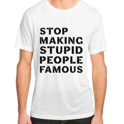 Stop To Make The Stupid People Famous Adult ChromaSoft Performance T-Shirt