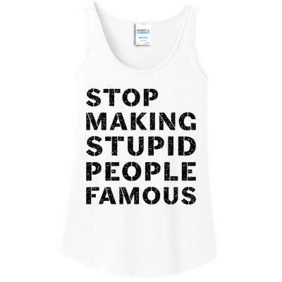 Stop To Make The Stupid People Famous Ladies Essential Tank