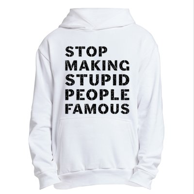 Stop To Make The Stupid People Famous Urban Pullover Hoodie