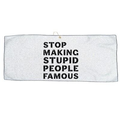 Stop To Make The Stupid People Famous Large Microfiber Waffle Golf Towel