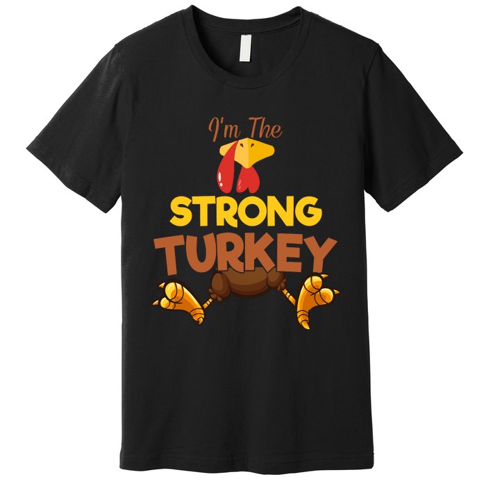 Strong Turkey Matching Family Group Thanksgiving Gifts  Premium T-Shirt