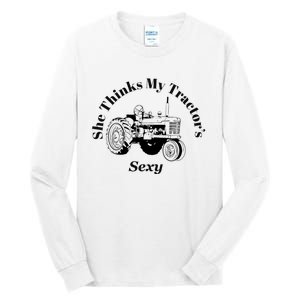 She Thinks My Tractors Sexy Tall Long Sleeve T-Shirt