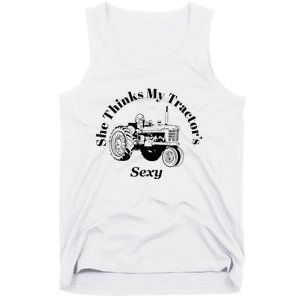 She Thinks My Tractors Sexy Tank Top