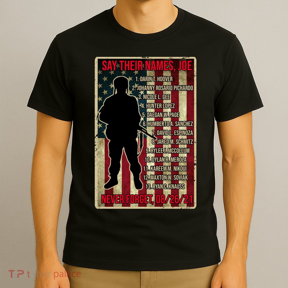 Say Their Names Joe Of 13 Fallen Soldiers Tribute T-Shirt