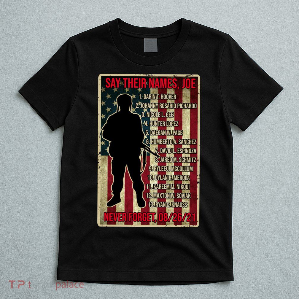 Say Their Names Joe Of 13 Fallen Soldiers Tribute T-Shirt