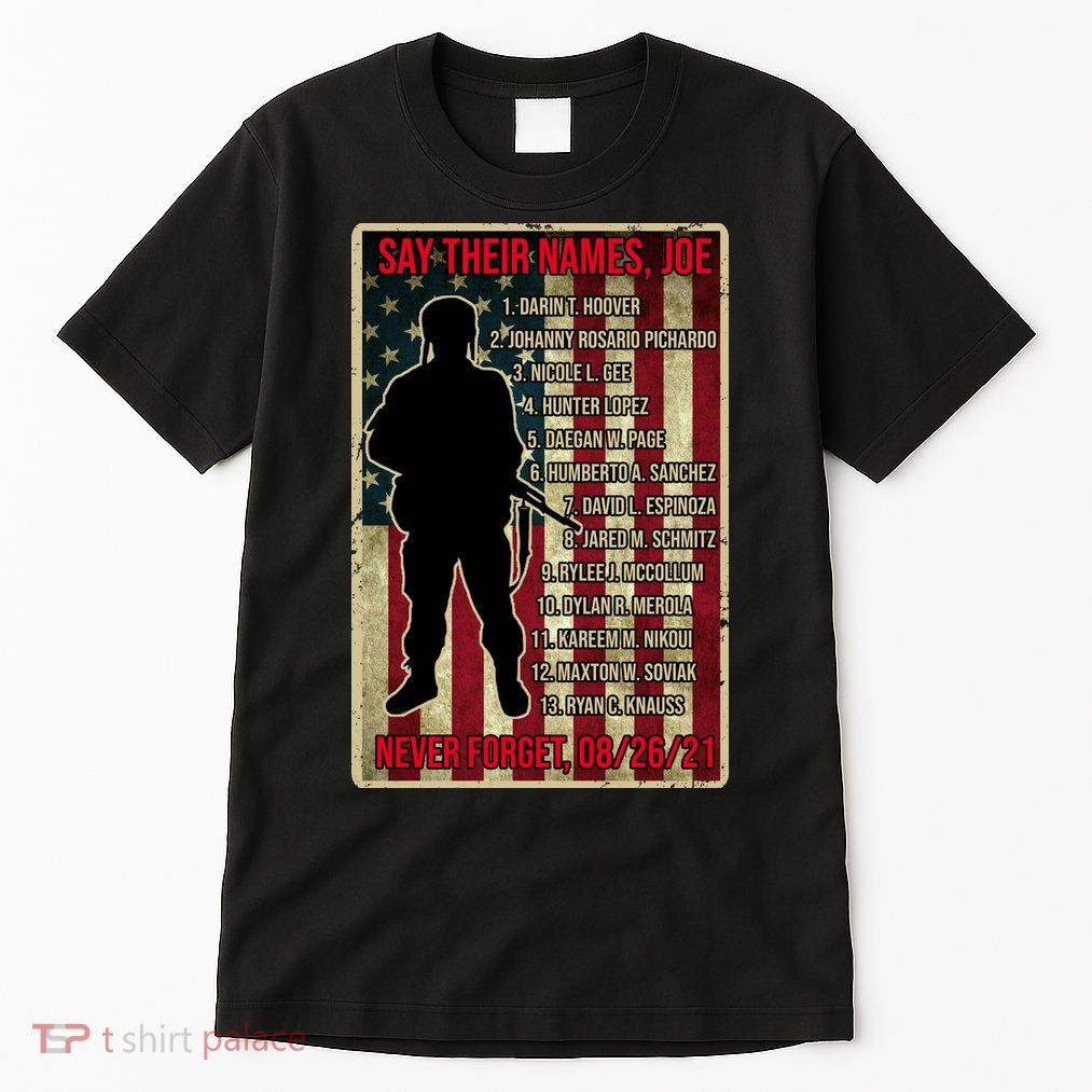 Say Their Names Joe Of 13 Fallen Soldiers Tribute Tall T-Shirt