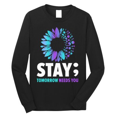 Stay Tomorrow Needs You Mental Health Awareness Support Long Sleeve Shirt