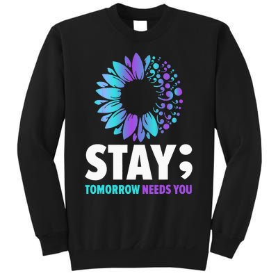 Stay Tomorrow Needs You Mental Health Awareness Support Sweatshirt