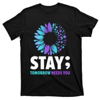 Stay Tomorrow Needs You Mental Health Awareness Support T-Shirt