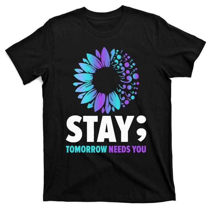 Stay Tomorrow Needs You Mental Health Awareness Support T-Shirt